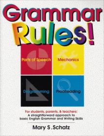 Grammar Rules!- For Students, Parents, & Teachers - A Straightforward Approach to Basic English Grammar and Writing Skills