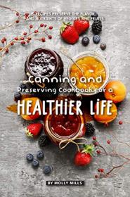 Canning and Preserving Cookbook for a Healthier Life