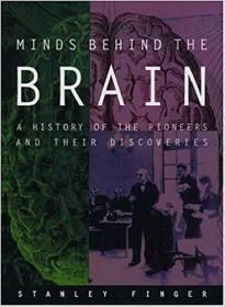 Minds behind the Brain- A History of the Pioneers and Their Discoveries