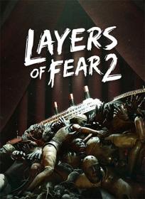 Layers of Fear 2 [FitGirl Repack]