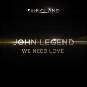 John Legend - We Need Love (From _Songland_) [2019-Single]