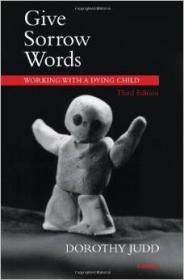 Give Sorrow Words- Working with a Dying Child, 3 edition