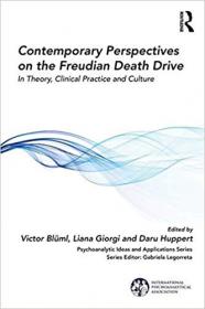 Contemporary Perspectives on the Freudian Death Drive- In Theory, Clinical Practice and Culture