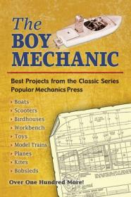 The Boy Mechanic- Best Projects from the Classic Popular Mechanics Series