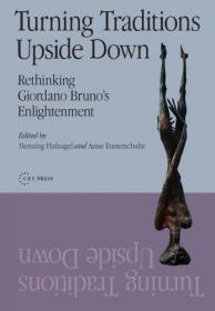 Turning Traditions Upside Down- Rethinking Giordano Bruno's Enlightenment