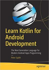 Learn Kotlin for Android Development The Next Generation Language For Modern Android Apps Programming