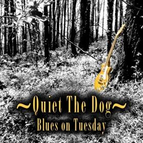 Quiet The Dog-Blues On Tuesday-mp3[2019]