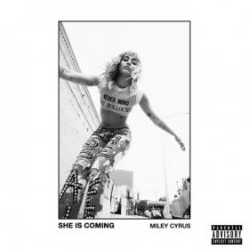 Miley Cyrus - SHE IS COMING (2019)