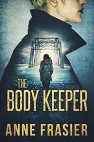 The Body Keeper - Anne Frasier [EN EPUB] [ebook] [ps]