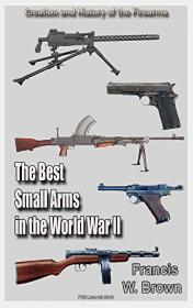 The Best Small Arms in the World War II- History of the Firearms