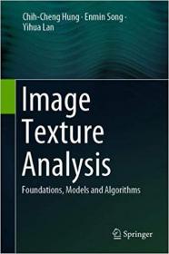 Image Texture Analysis- Foundations, Models and Algorithms