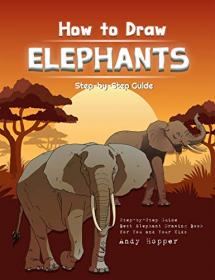 How to Draw Elephants Step-by-Step Guide- Best Elephant Drawing Book for You and Your Kids