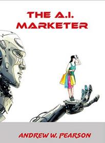 The A I  Marketer (Artificial Intelligence)