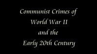 Communist Atrocities and War Crimes from 1918-1945