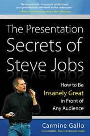 The Presentation Secrets of Steve Jobs- How to Be Insanely Great in Front of Any Audience