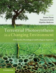 Terrestrial Photosynthesis in a Changing Environment- A Molecular, Physiological, and Ecological Approach