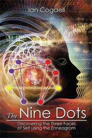 The Nine Dots- Discovering the Three Faces of Self Using the Enneagram
