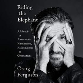Craig Ferguson - 2019 - Riding the Elephant (Memoirs)