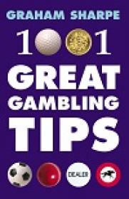 1001 Great Gambling Tips By Graham Sharpe