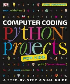 Computer Coding Python Projects for Kids A Visual Guide [PDF]