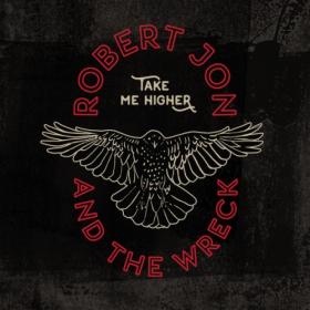 Robert Jon And The Wreck - Take Me Higher (2019) MP3