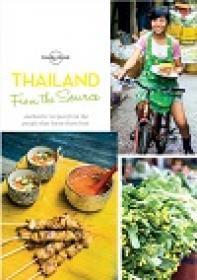 From the Source - Thailand - Thailand's Most Authentic Recipes From the People That Know Them Best