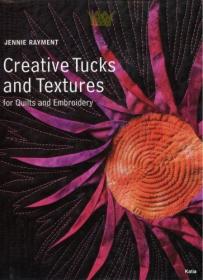 Creative Tucks And Textures- For Quilts And Embroidery