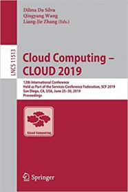 Cloud Computing - CLOUD 2019- 12th International Conference, Held as Part of the Services Conference Federation, SCF 201