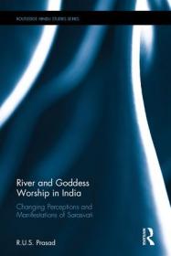 R. U. S. Prasad - River and Goddess Worship in India_ Changing Perceptions and Manifestations of Sarasvati - 2017