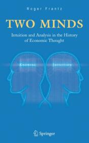 Two Minds- Intuition and Analysis in the History of Economic Thought