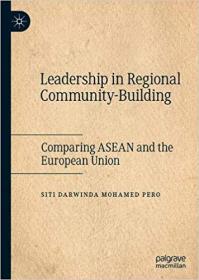 Leadership in Regional Community-Building- Comparing ASEAN and the European Union