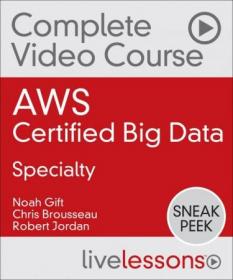 LiveLessons - AWS Certified Big Data - Specialty Complete Video Course and Practice Test Video Training