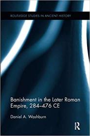 Banishment in the Later Roman Empire, 284-476 CE