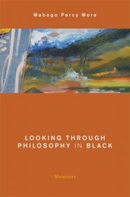 Looking Through Philosophy in Black- Memoirs