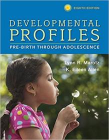 Developmental Profiles- Pre-Birth Through Adolescence Ed 8