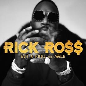 Rick Ross - Act a Fool ft  Wale [2019-Single]