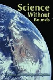 Science Without Bounds - A Synthesis Of Science, Religion And Mysticism