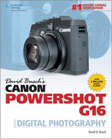 David Busch's Canon PowerShot G16 Guide to Digital Photography