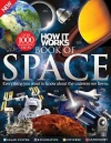 How It Works Book of Space, 7th Edition (Everything you want to know about the universe we live in)