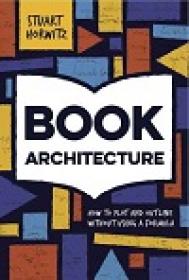 Book Architecture - How to Plot and Outline Without Using a Formula