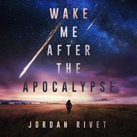 Jordan Rivet - 2019 - Wake Me After the Apocalypse (Sci-Fi)