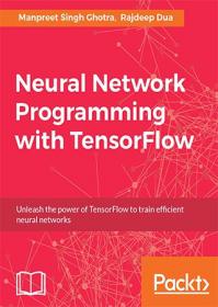 Neural Network Programming with Tensorflow (PDF) (+ code)