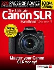 The Ultimate Canon SLR Handbook, Volume 3 - Master your Canon SLR Today