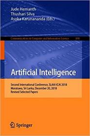 Artificial Intelligence- Second International Conference, SLAAI-ICAI 2018, Moratuwa, Sri Lanka, December 20, 2018, Revis