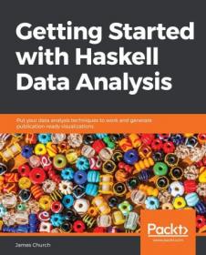 Getting Started with Haskell Data Analysis- Put your data analysis techniques to work and generate publication-ready