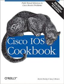 Cisco IOS Cookbook- Field-Tested Solutions to Cisco Router Problems, Second Edition