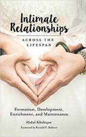Intimate Relationships across the Lifespan- Formation, Development, Enrichment, and Maintenance