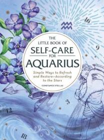 The Little Book of Self-Care for Aquarius- Simple Ways to Refresh and Restore-According to the Stars (Astrology Self-Care)
