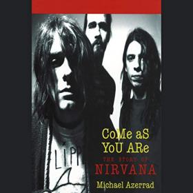 Michael Azerrad - 2019 - Come as You Are - The Story of Nirvana (Biography)