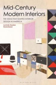 Mid-Century Modern Interiors- The Ideas that Shaped Interior Design in America